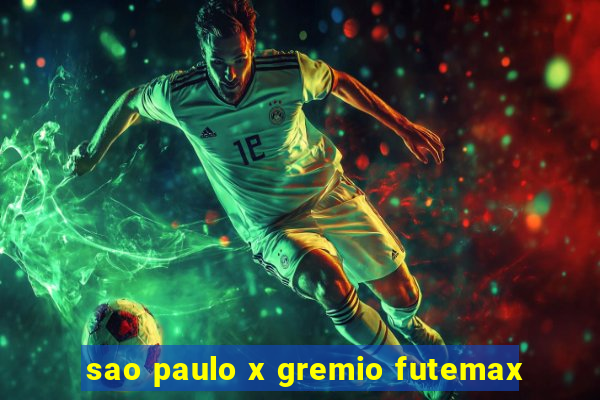 sao paulo x gremio futemax