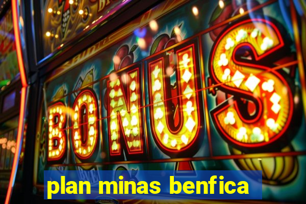 plan minas benfica