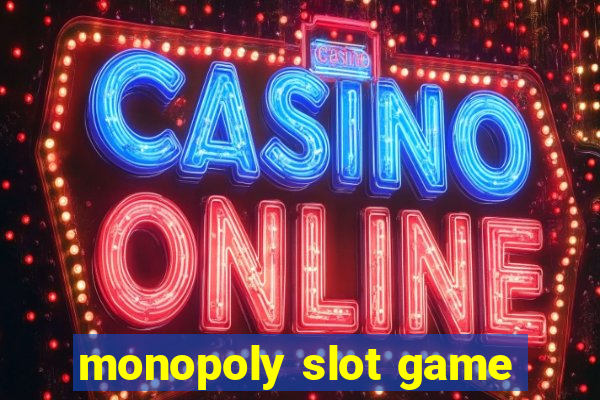 monopoly slot game