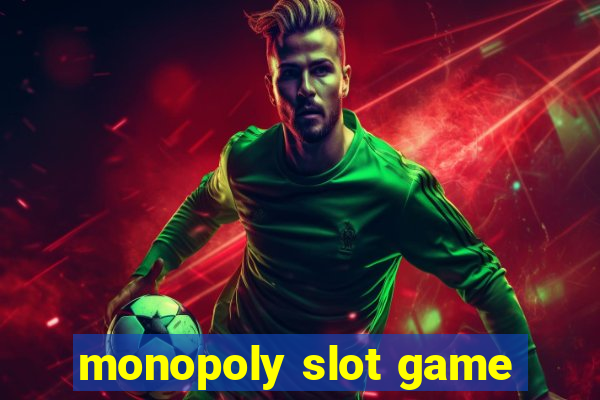 monopoly slot game