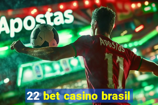 22 bet casino brasil