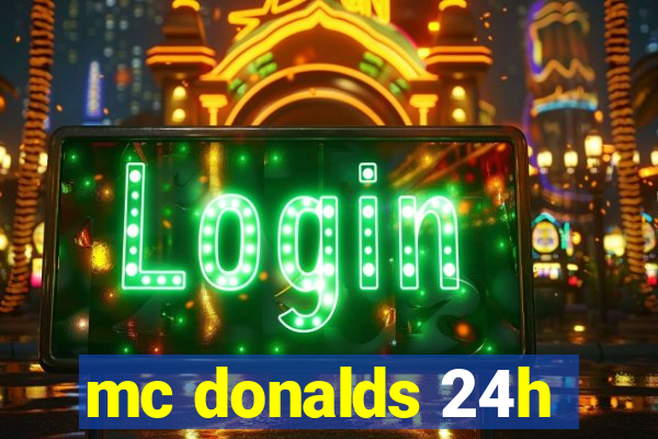 mc donalds 24h