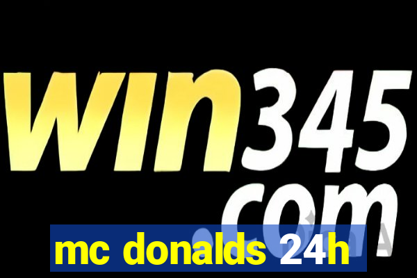 mc donalds 24h