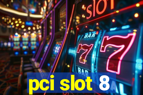 pci slot 8