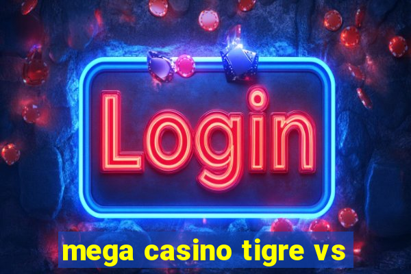 mega casino tigre vs