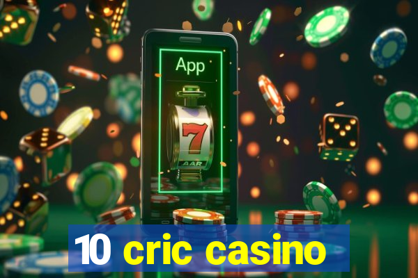 10 cric casino