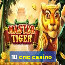 10 cric casino