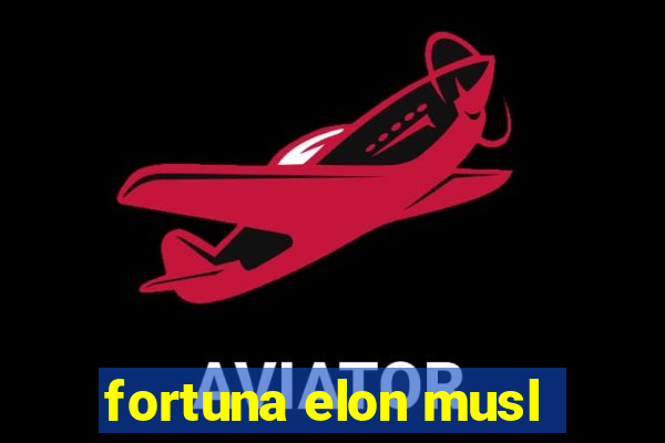 fortuna elon musl