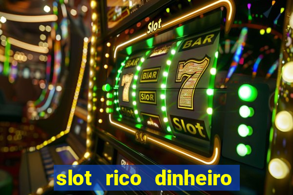 slot rico dinheiro real truco