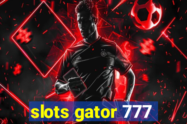 slots gator 777