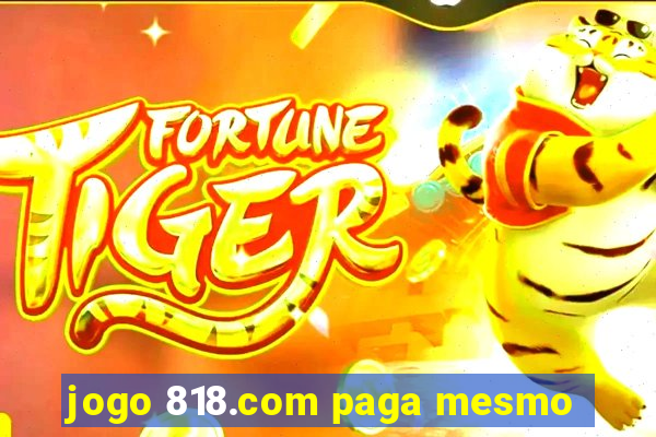 jogo 818.com paga mesmo