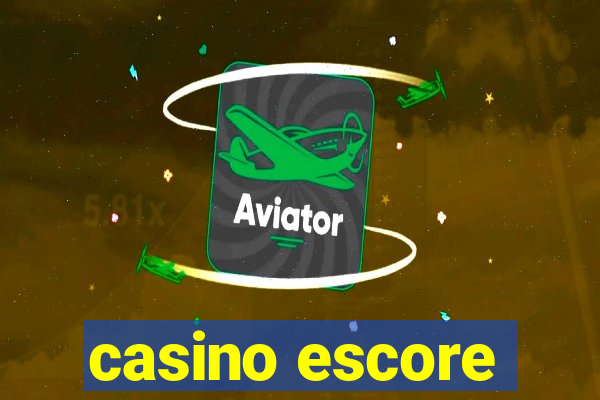 casino escore