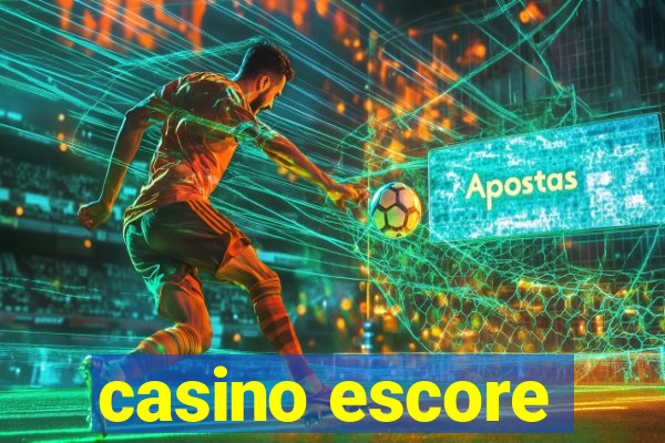 casino escore