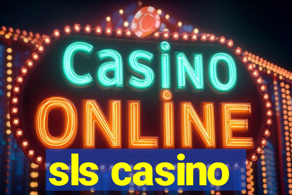 sls casino