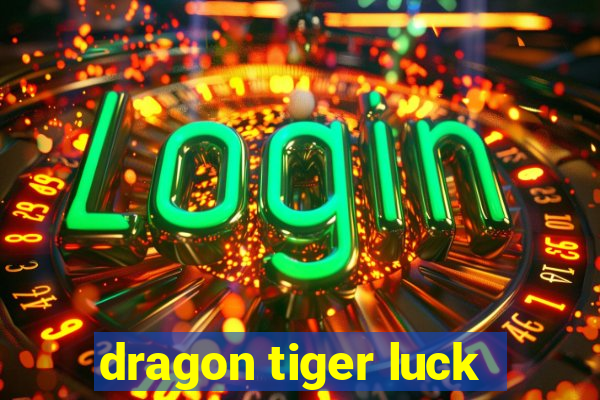 dragon tiger luck