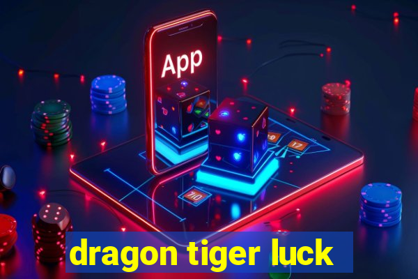 dragon tiger luck