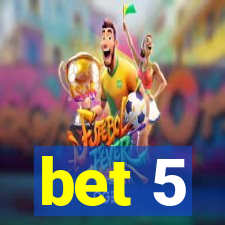 bet 5