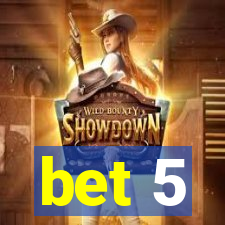 bet 5