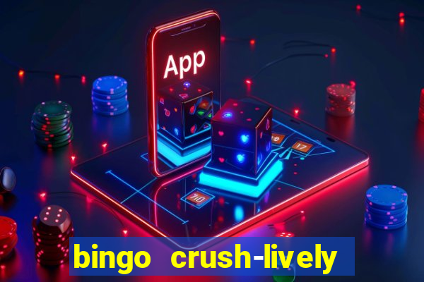 bingo crush-lively bingo club