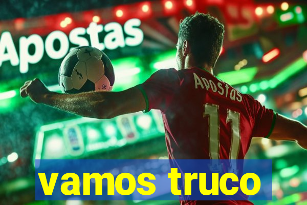 vamos truco