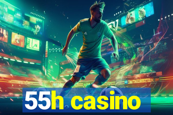 55h casino