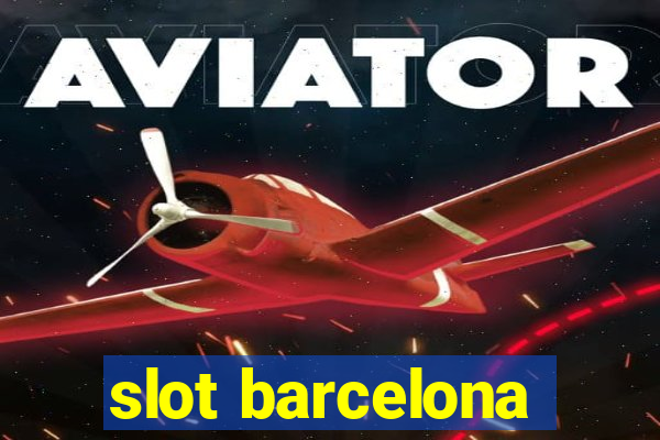 slot barcelona