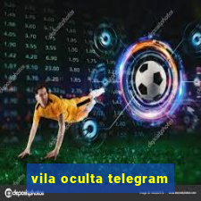 vila oculta telegram