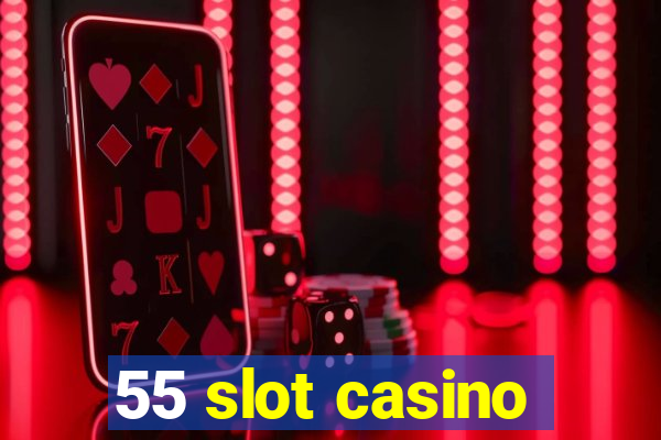 55 slot casino