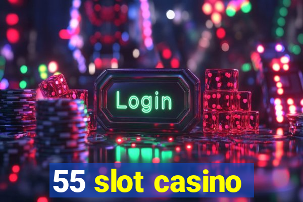 55 slot casino