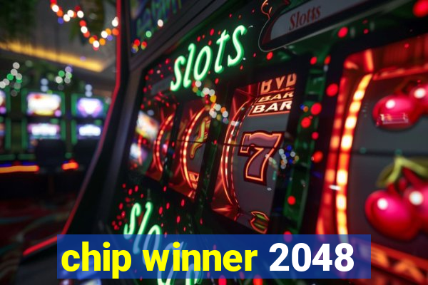 chip winner 2048