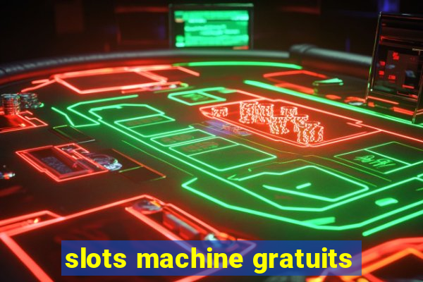 slots machine gratuits