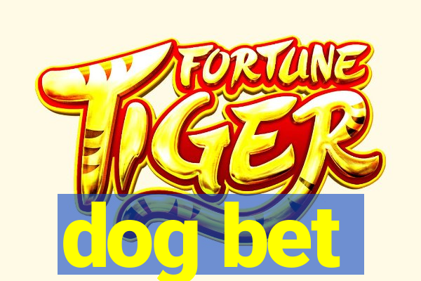 dog bet