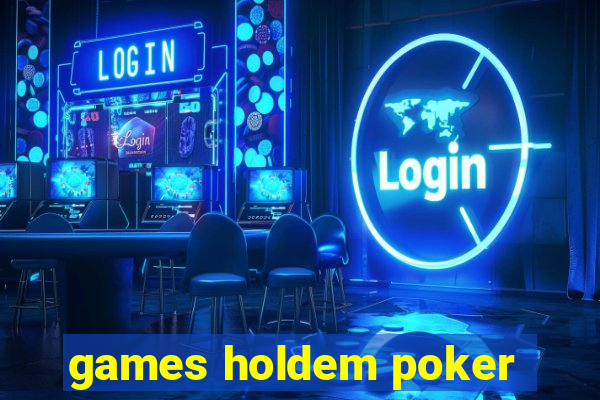 games holdem poker