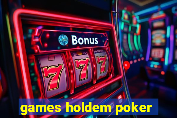 games holdem poker