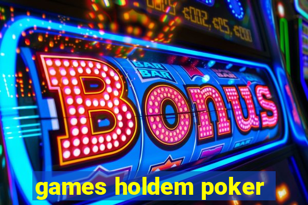 games holdem poker