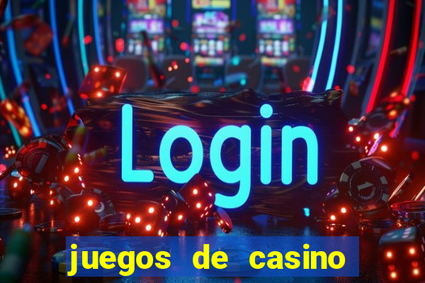 juegos de casino para ganar dinero real