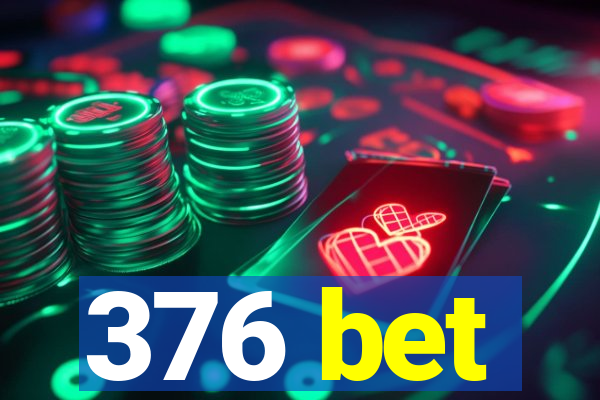 376 bet