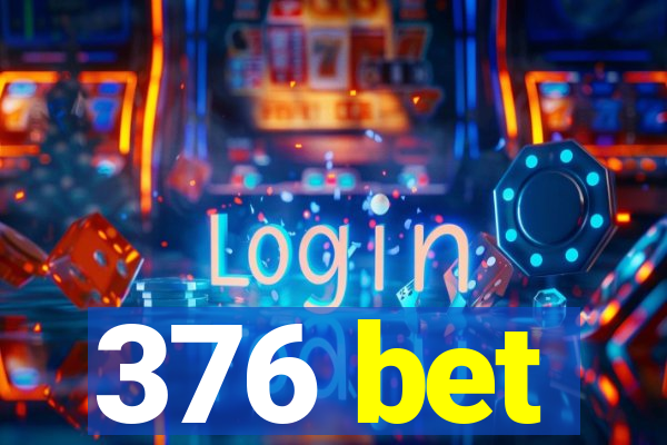 376 bet