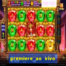 premiere ao vivo hoje gratis