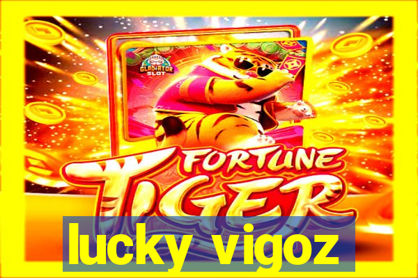 lucky vigoz