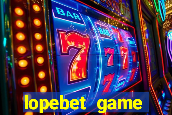 lopebet game download apk