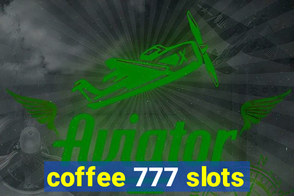 coffee 777 slots