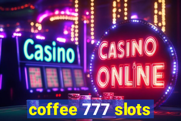 coffee 777 slots