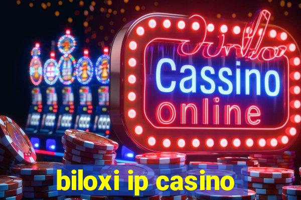 biloxi ip casino