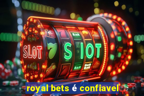 royal bets é confiavel