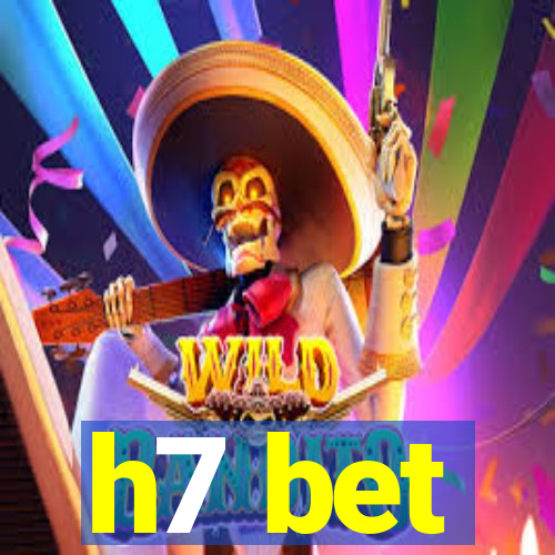 h7 bet