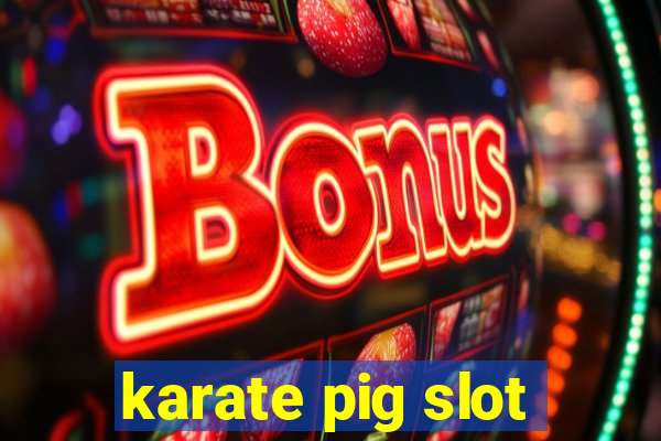 karate pig slot