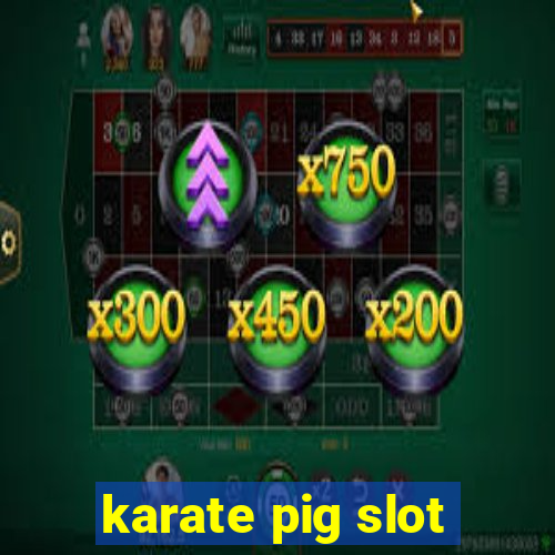 karate pig slot