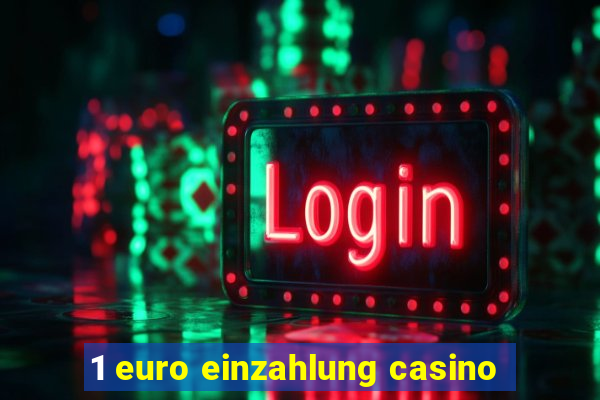 1 euro einzahlung casino