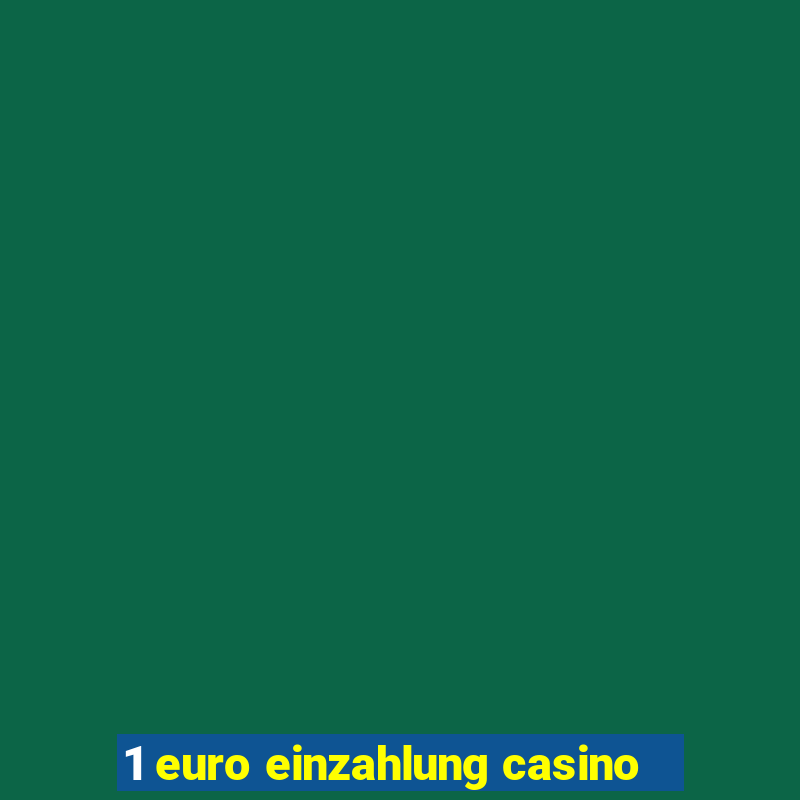 1 euro einzahlung casino